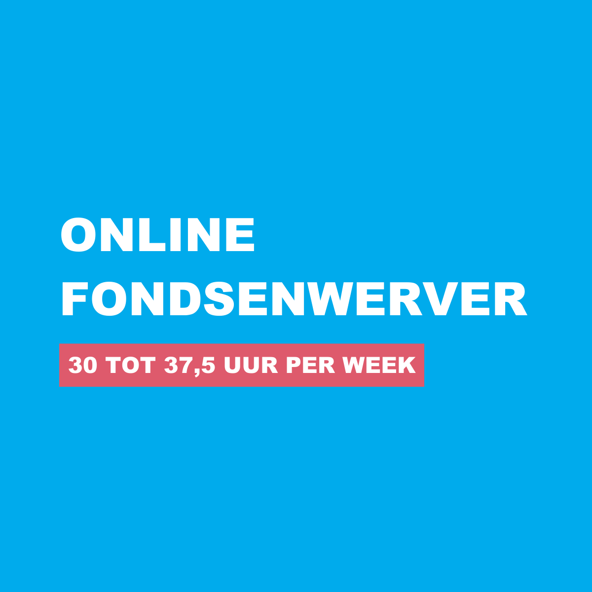 VACATURE ONLINE FONDSENWERVER 30 TOT 37,5 UUR PER WEEK
