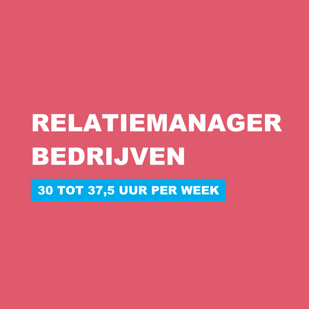 vacature relatiemanager bedrijven 30 tot 37,5 uur per week