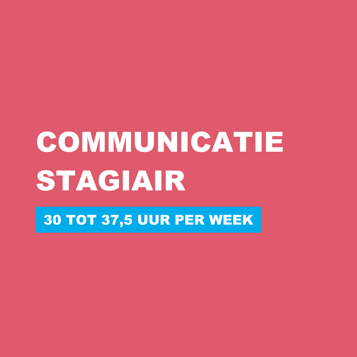 communicatie stagiair 30 tot 37,5 uur per week maatschappelijke stage