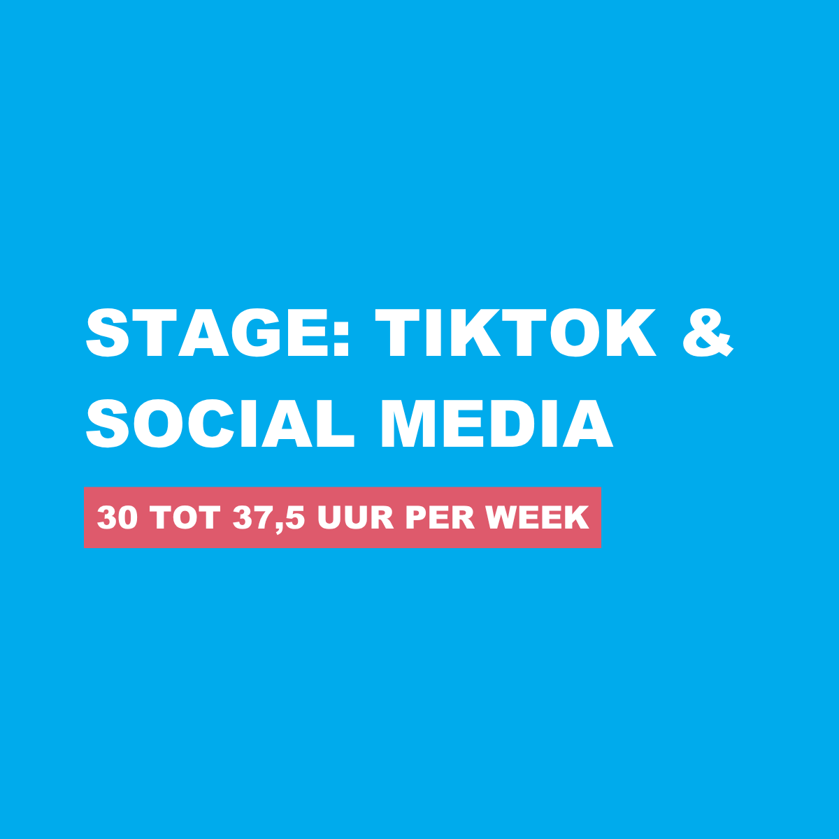 Stage: TikTok & Social Media 30 tot 37,5 uur per week