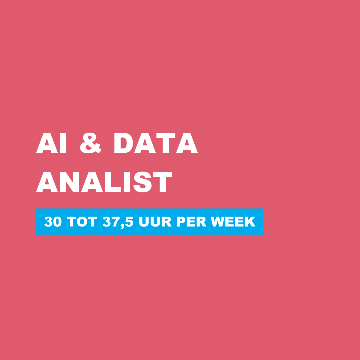 Vacature AI & Data Analist 30 tot 37,5 uur per week